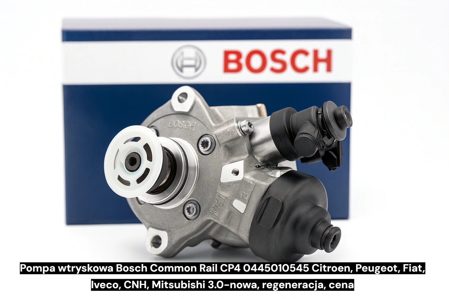 Pompa wtryskowa Bosch Common Rail CP4 0445010545 Citroen, Peugeot, Fiat, Iveco, CNH, Mitsubishi 3.0-nowa, regeneracja, cena