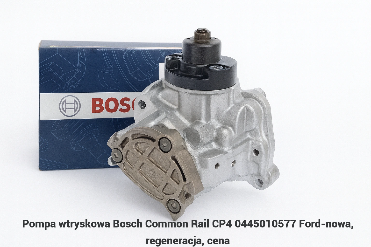 Pompa wtryskowa Bosch Common Rail CP4 0445010577 Ford-nowa, regeneracja, cena