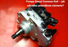 Pompa Diesel Common Rail – jak odczytać prawidłowe ciśnienie?