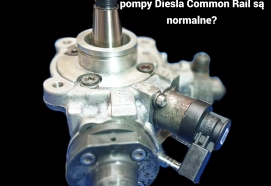  Jakie objawy po regeneracji pompy Diesla Common Rail są normalne?