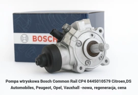 Pompa wtryskowa Bosch Common Rail CP4 0445010579 Citroen,DS Automobiles, Peugeot, Opel, Vauxhall -nowa, regeneracja, cena