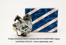 Pompa wtryskowa Bosch Common Rail CP4 0445010820 Jaguar, Land Rover, Ford 3.0 - nowa, regeneracja, cena