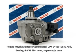 Pompa wtryskowa Bosch Common Rail CP4 0445010839 Audi, Bentley, 4.0 V8 TDI- nowa, regeneracja, cena