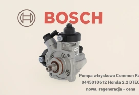 Pompa wtryskowa Bosch Common Rail 0445010612 Honda 2.2 DTEC nowa, regeneracja - cena