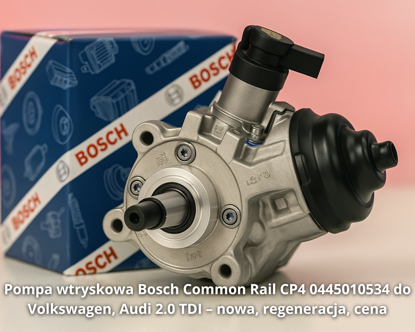 Pompa wtryskowa Bosch Common Rail CP4 0445010534 do Volkswagen, Audi 2.0 TDI – nowa, regeneracja, cena