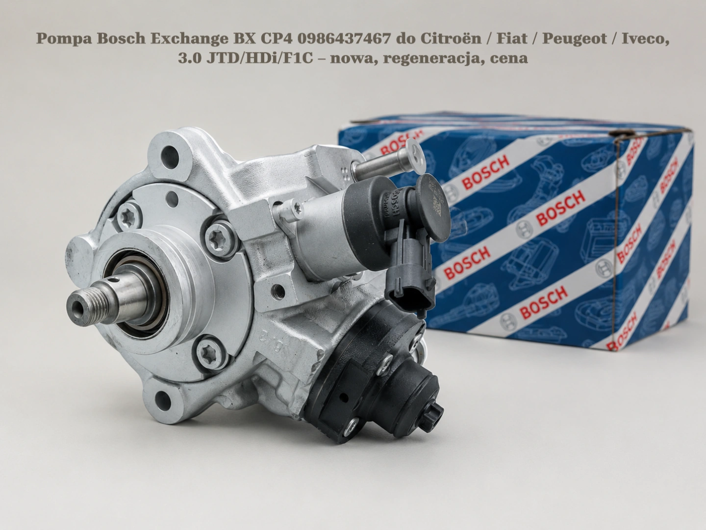 Pompa Bosch Exchange BX CP4 0986437467 do Citroën / Fiat / Peugeot / Iveco, 3.0 JTD/HDi/F1C – nowa, regeneracja, cena