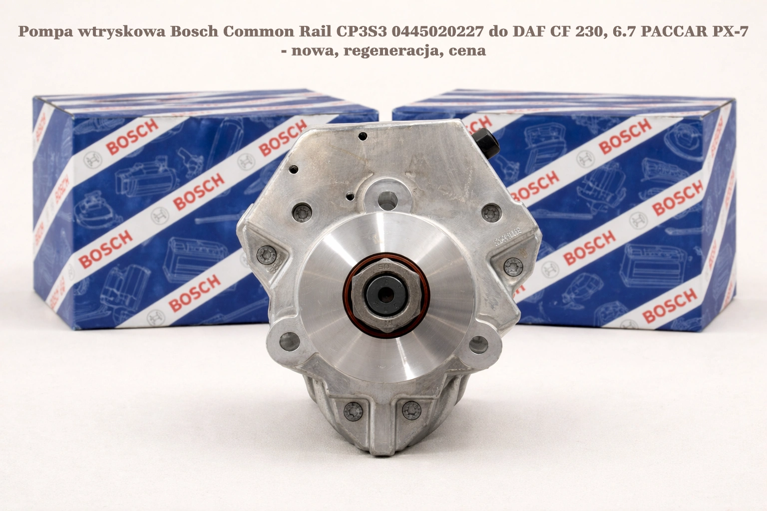 Pompa wtryskowa Bosch Common Rail CP3S3 0445020227 do DAF CF 230, 6.7 PACCAR PX-7 - nowa, regeneracja, cena