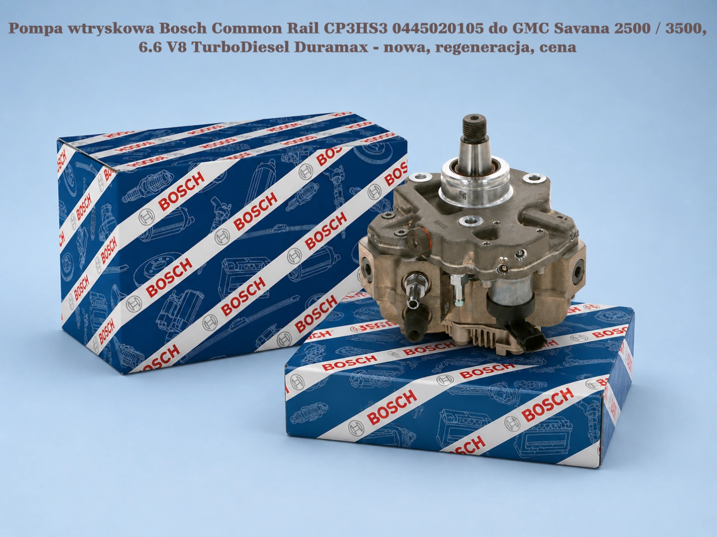 Pompa wtryskowa Bosch Common Rail CP3HS3 0445020105 do GMC Savana 2500 / 3500, 6.6 V8 TurboDiesel Duramax - nowa, regeneracja, cena