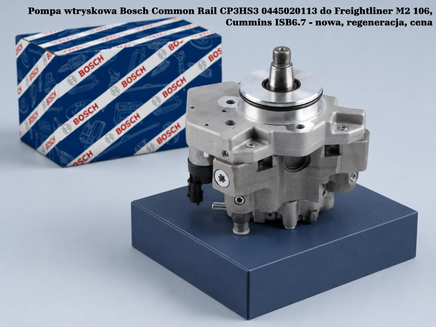 Pompa wtryskowa Bosch Common Rail CP3HS3 0445020113 do Freightliner M2 106, Cummins ISB6.7 - nowa, regeneracja, cena
