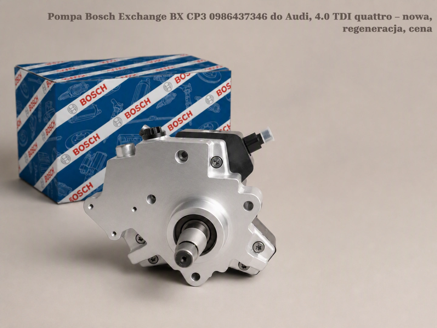 Pompa Bosch Exchange BX CP3 0986437346 do Audi, 4.0 TDI quattro – nowa, regeneracja, cena