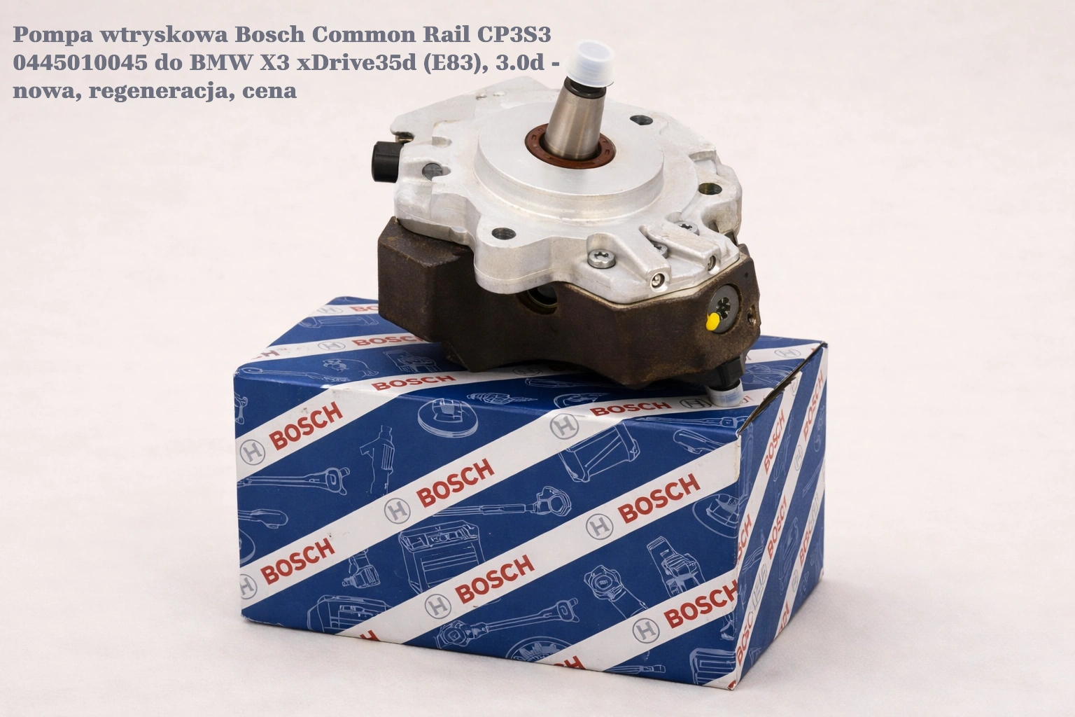 Pompa wtryskowa Bosch Common Rail CP3S3 0445010045 do BMW X3 xDrive35d (E83), 3.0d - nowa, regeneracja, cena