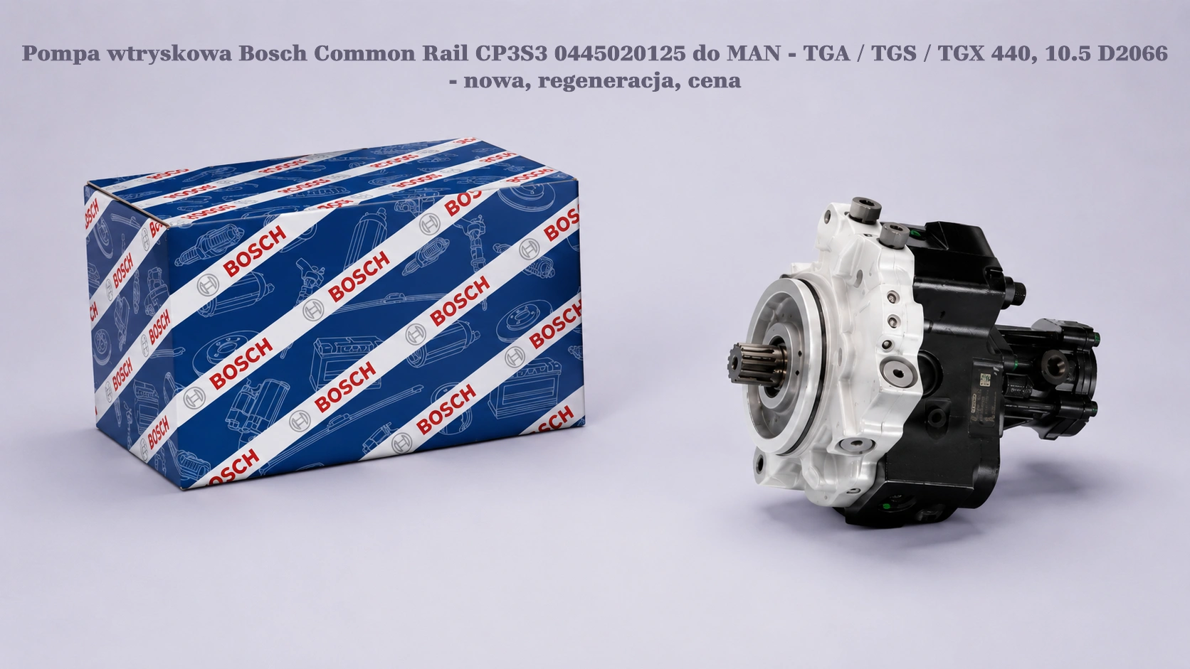 Pompa wtryskowa Bosch Common Rail CP3S3 0445020125 do MAN - TGA / TGS / TGX 440, 10.5 D2066 - nowa, regeneracja, cena