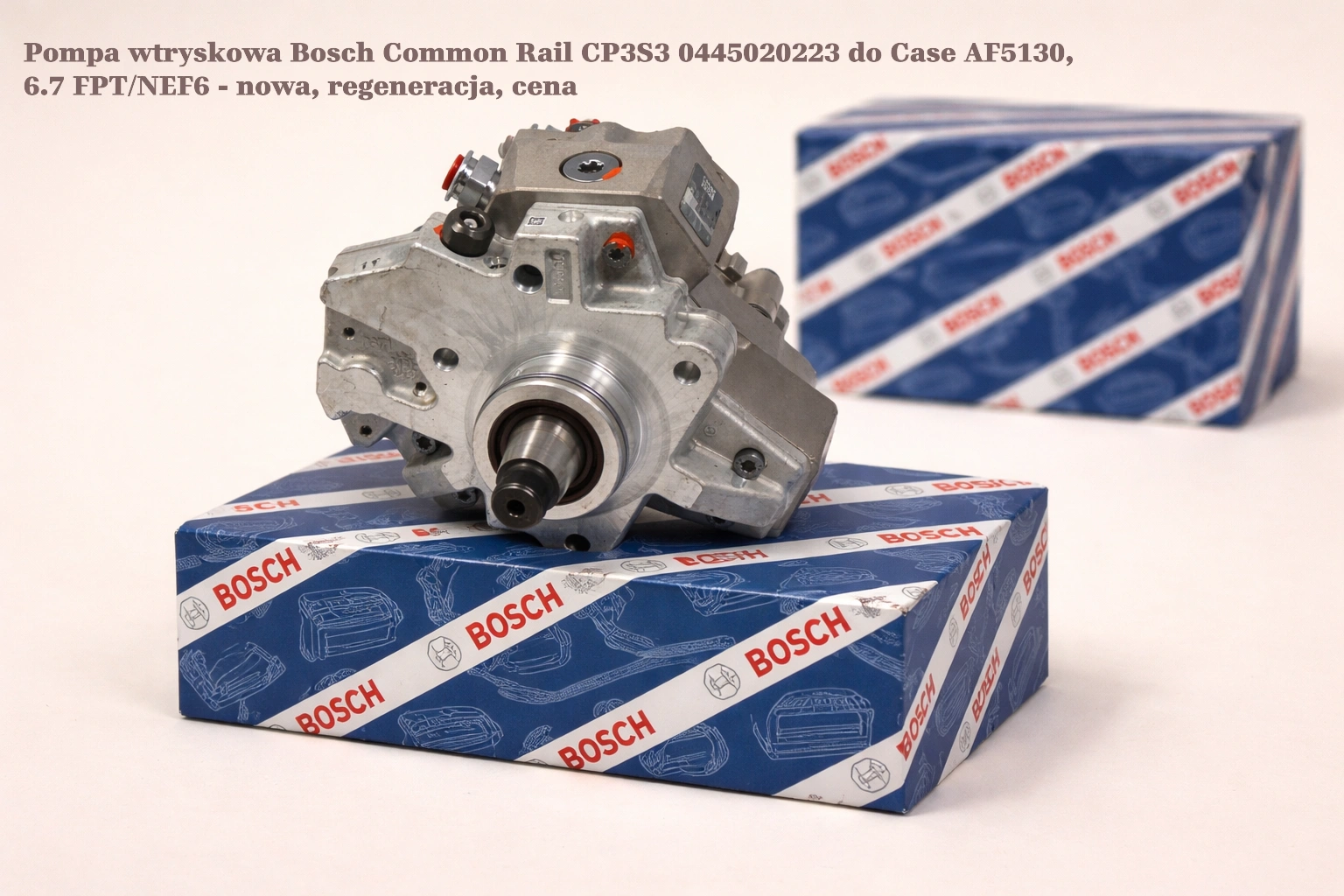 Pompa wtryskowa Bosch Common Rail CP3S3 0445020223 do Case AF5130, 6.7 FPT/NEF6 - nowa, regeneracja, cena