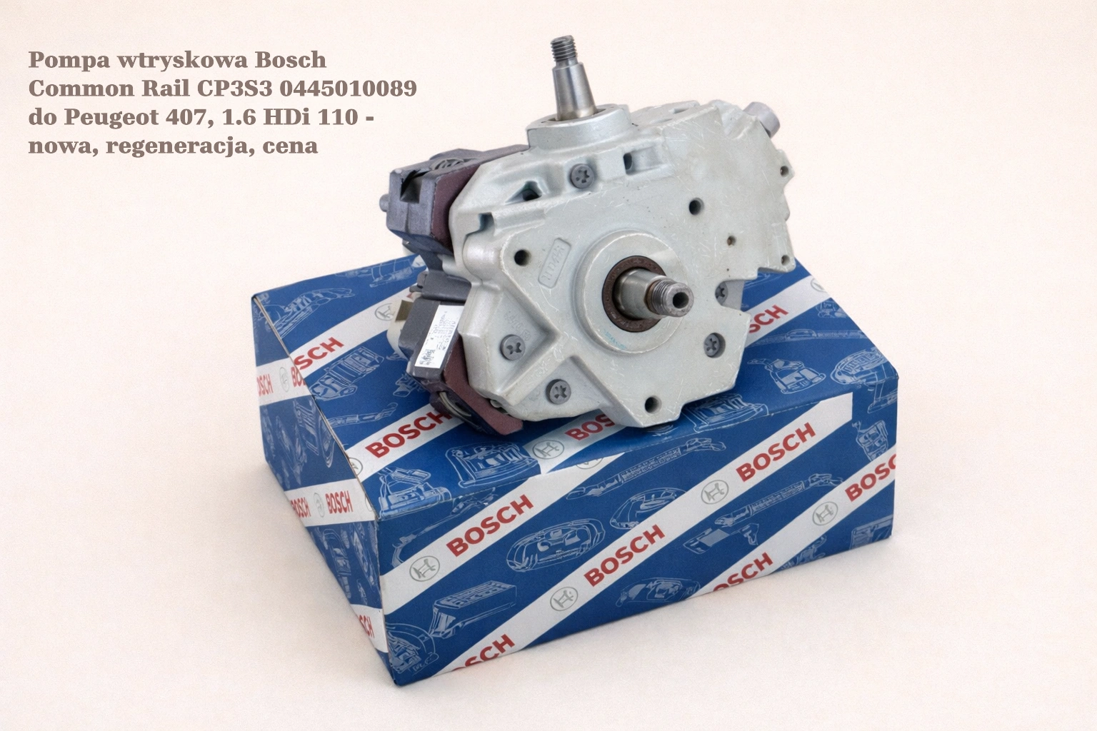 Pompa wtryskowa Bosch Common Rail CP3S3 0445010089 do Peugeot 407, 1.6 HDi 110 - nowa, regeneracja, cena