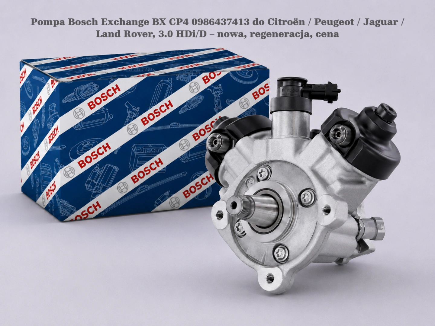 Pompa Bosch Exchange BX CP4 0986437413 do Citroën / Peugeot / Jaguar / Land Rover, 3.0 HDi/D – nowa, regeneracja, cena