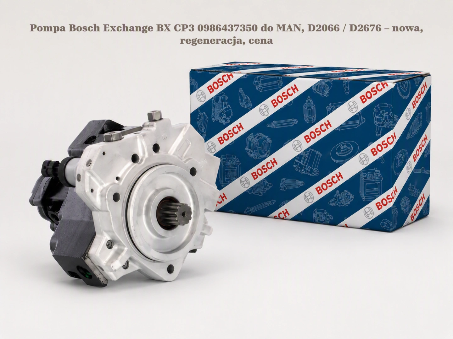Pompa Bosch Exchange BX CP3 0986437350 do MAN, D2066 / D2676 – nowa, regeneracja, cena