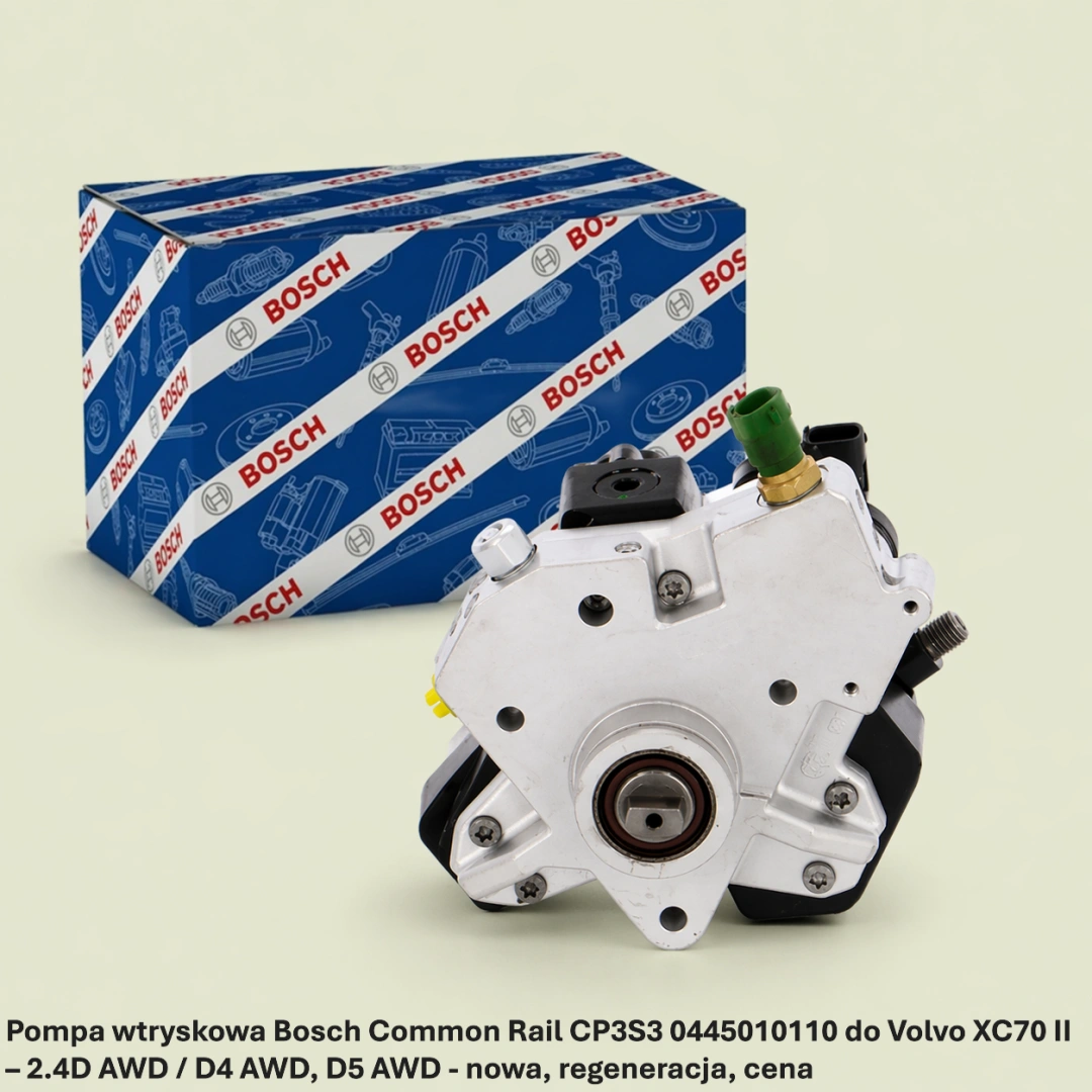 Pompa wtryskowa Bosch Common Rail CP3S3 0445010110 do Volvo XC70 II – 2.4D AWD / D4 AWD, D5 AWD - nowa, regeneracja, cena
