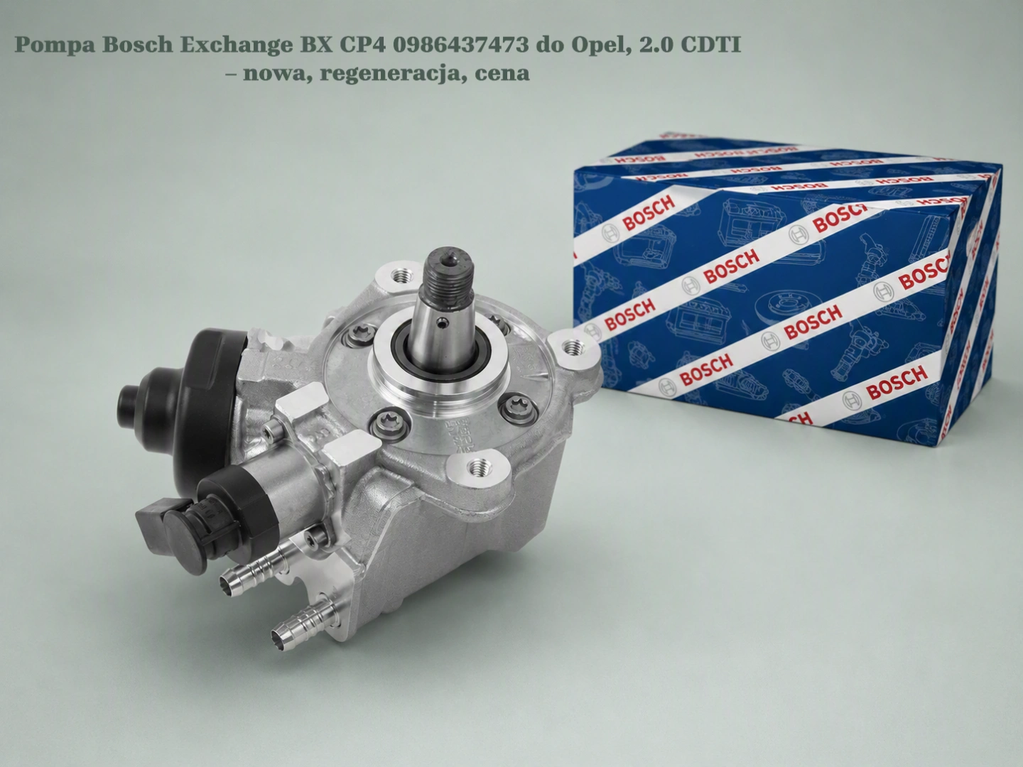 Pompa Bosch Exchange BX CP4 0986437473 do Opel, 2.0 CDTI – nowa, regeneracja, cena