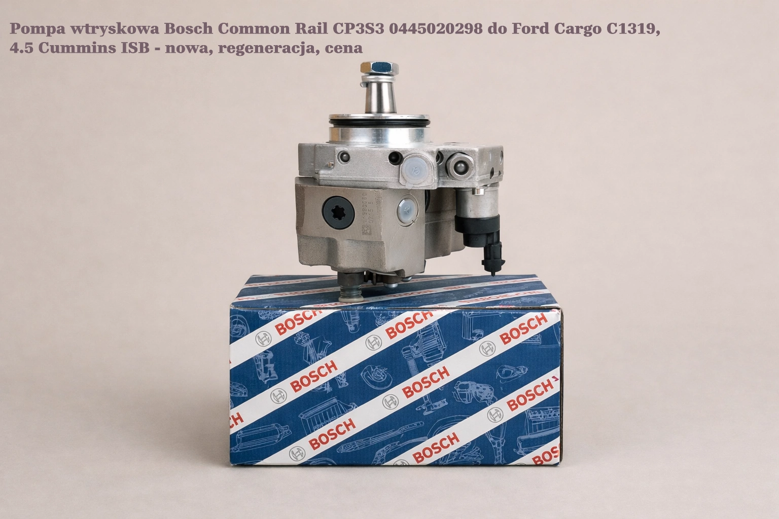 Pompa wtryskowa Bosch Common Rail CP3S3 0445020298 do Ford Cargo C1319, 4.5 Cummins ISB - nowa, regeneracja, cena