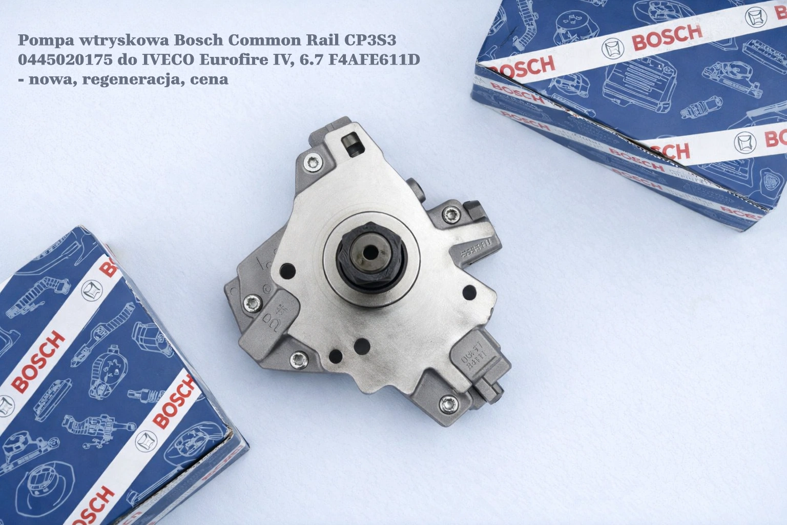 Pompa wtryskowa Bosch Common Rail CP3S3 0445020175 do IVECO Eurofire IV, 6.7 F4AFE611D - nowa, regeneracja, cena