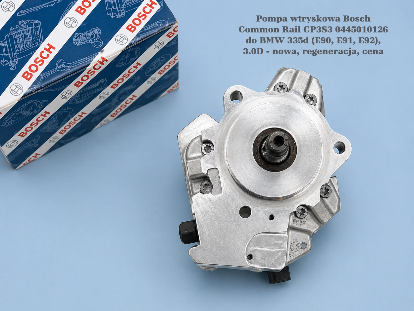 Pompa wtryskowa Bosch Common Rail CP3S3 0445010126 do BMW 335d (E90, E91, E92), 3.0D - nowa, regeneracja, cena