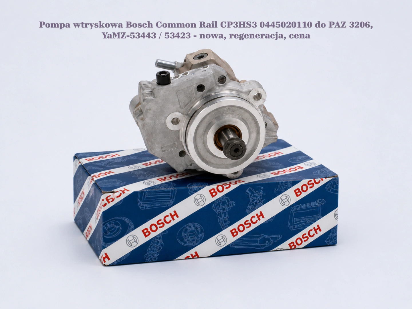 Pompa wtryskowa Bosch Common Rail CP3HS3 0445020110 do PAZ 3206, YaMZ-53443 / 53423 - nowa, regeneracja, cena
