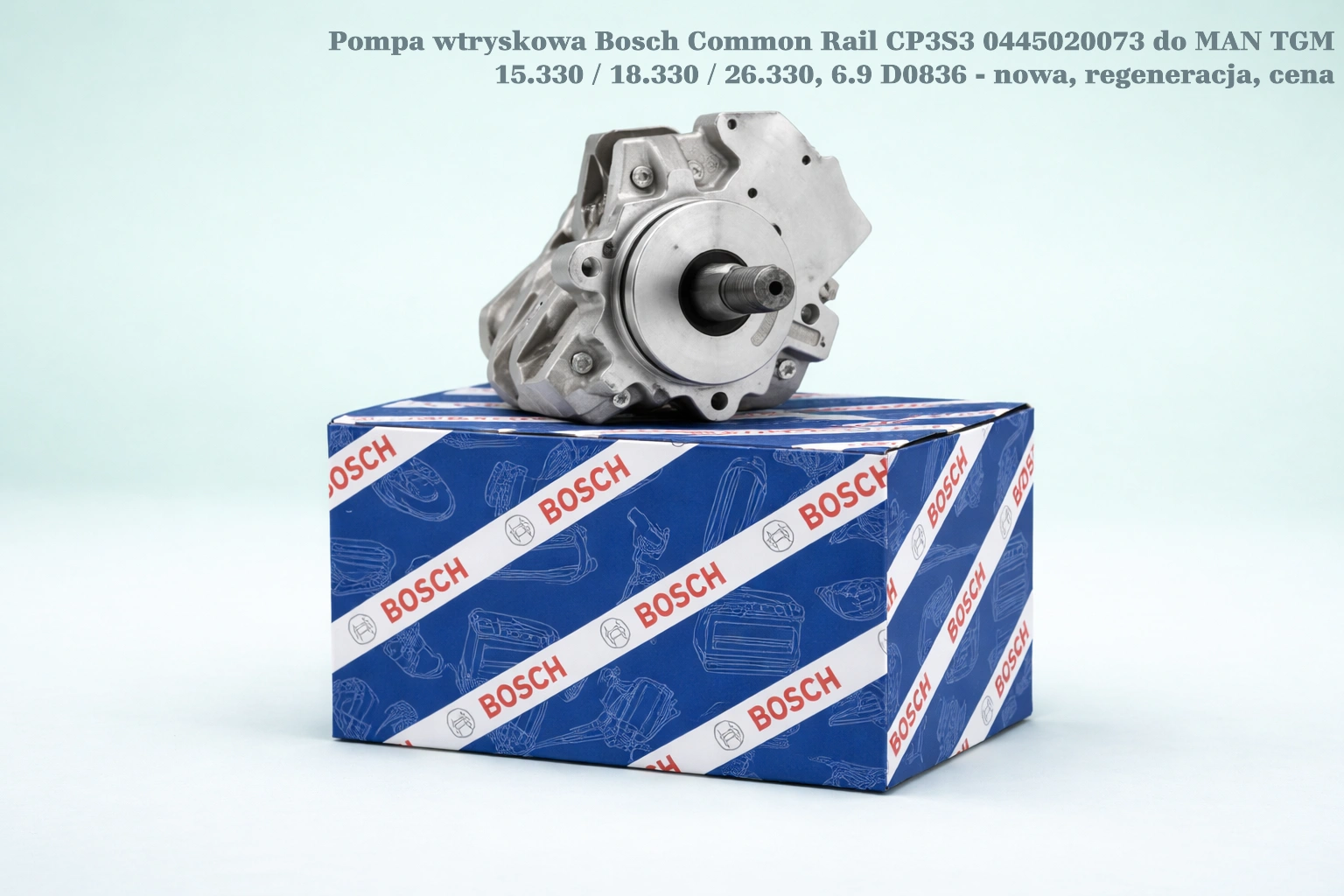 Pompa wtryskowa Bosch Common Rail CP3S3 0445020073 do MAN TGM 15.330 / 18.330 / 26.330, 6.9 D0836 - nowa, regeneracja, cena