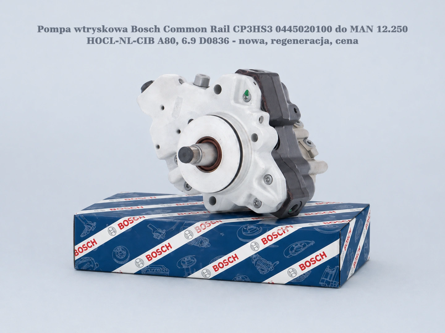 Pompa wtryskowa Bosch Common Rail CP3HS3 0445020100 do MAN 12.250 HOCL-NL-CIB A80, 6.9 D0836 - nowa, regeneracja, cena