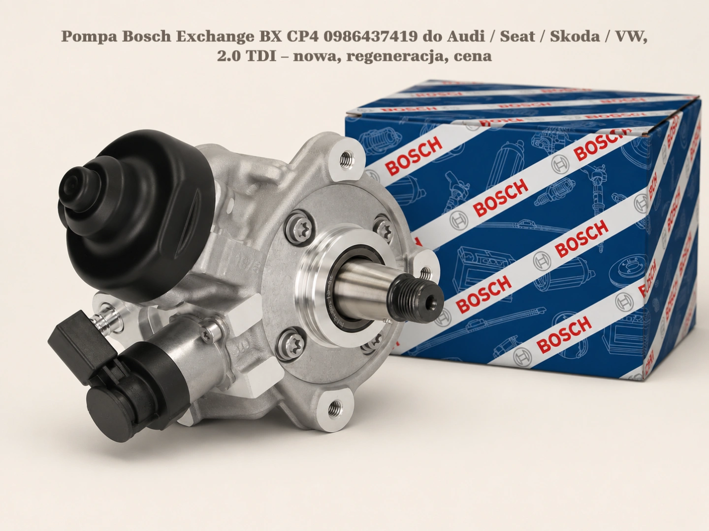 Pompa Bosch Exchange BX CP4 0986437419 do Audi / Seat / Skoda / VW, 2.0 TDI – nowa, regeneracja, cena