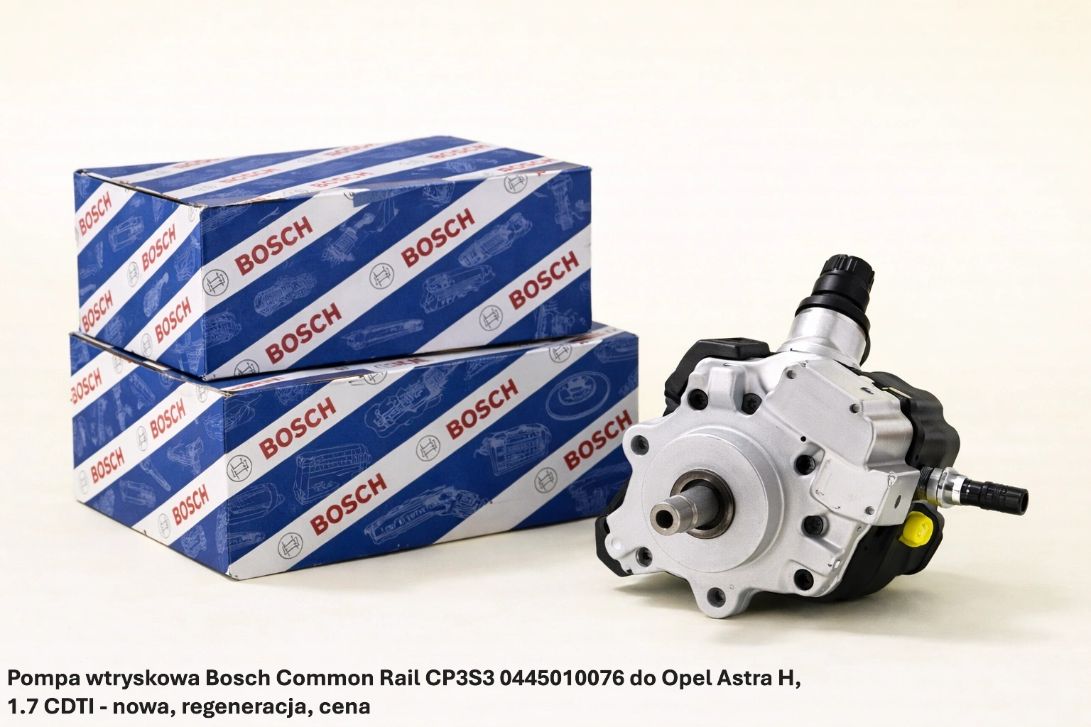 Pompa wtryskowa Bosch Common Rail CP3S3 0445010076 do Opel Astra H, 1.7 CDTI - nowa, regeneracja, cena