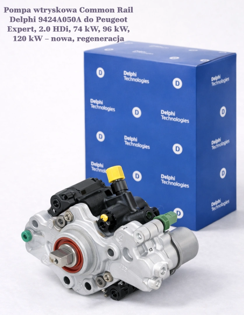 Pompa wtryskowa Common Rail Delphi 9424A050A do Peugeot Expert, 2.0 HDi, 74 kW, 96 kW, 120 kW – nowa, regeneracja