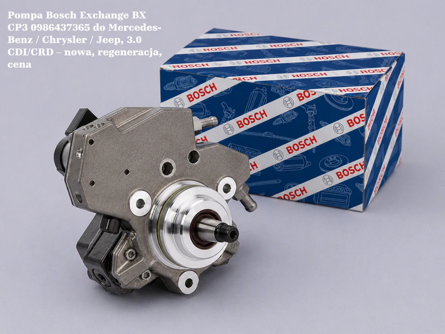 Pompa Bosch Exchange BX CP3 0986437365 do Mercedes-Benz / Chrysler / Jeep, 3.0 CDI/CRD – nowa, regeneracja, cena