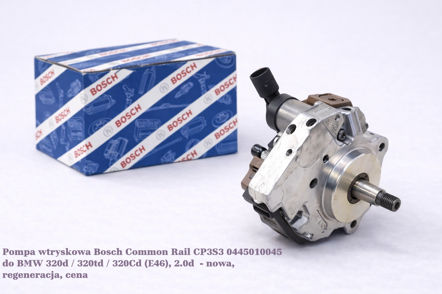 Pompa wtryskowa Bosch Common Rail CP3S3 0445010045 do BMW 320d / 320td / 320Cd (E46), 2.0d- nowa, regeneracja, cena