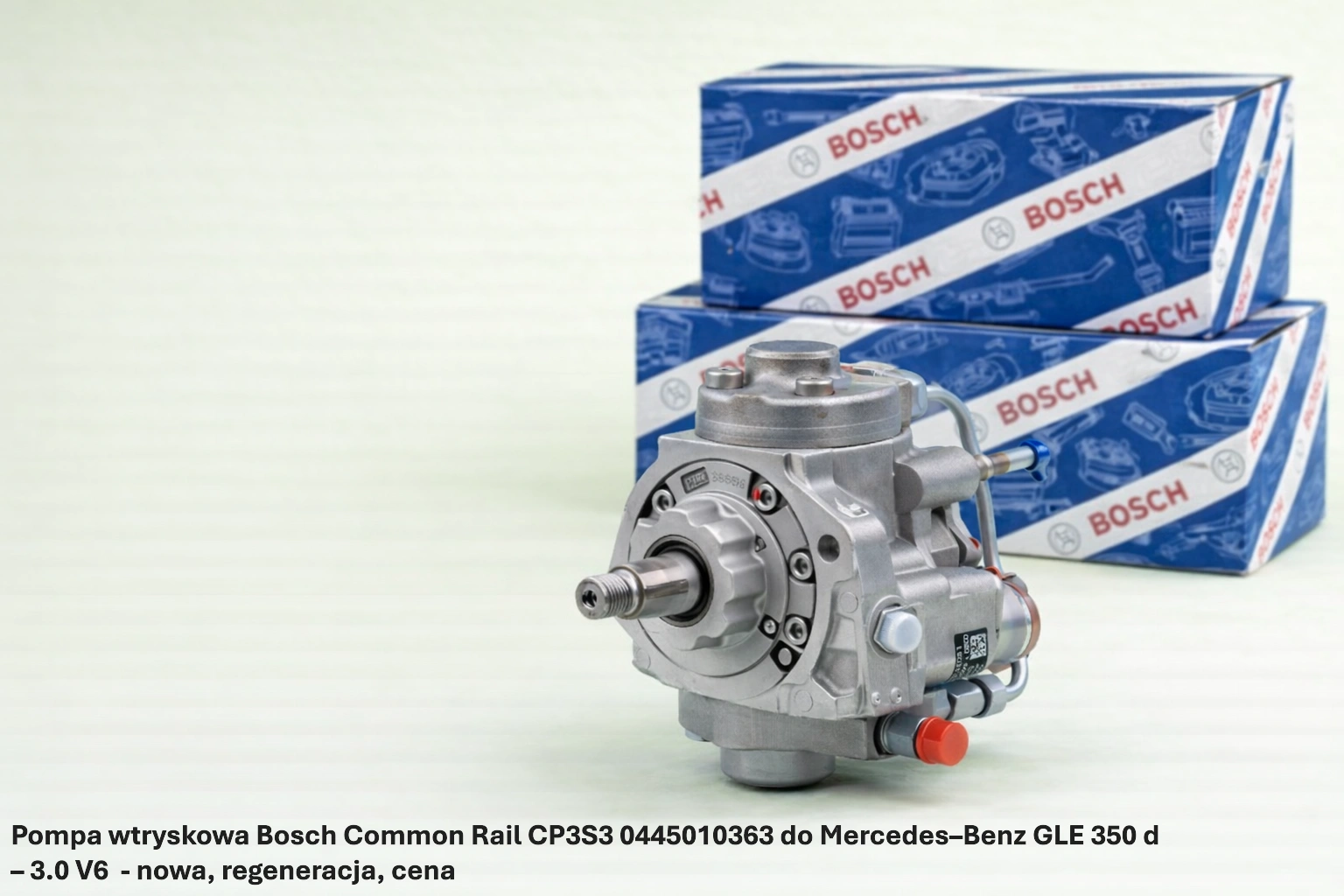 Pompa wtryskowa Bosch Common Rail CP3S3 0445010363 do Mercedes–Benz GLE 350 d – 3.0 V6- nowa, regeneracja, cena