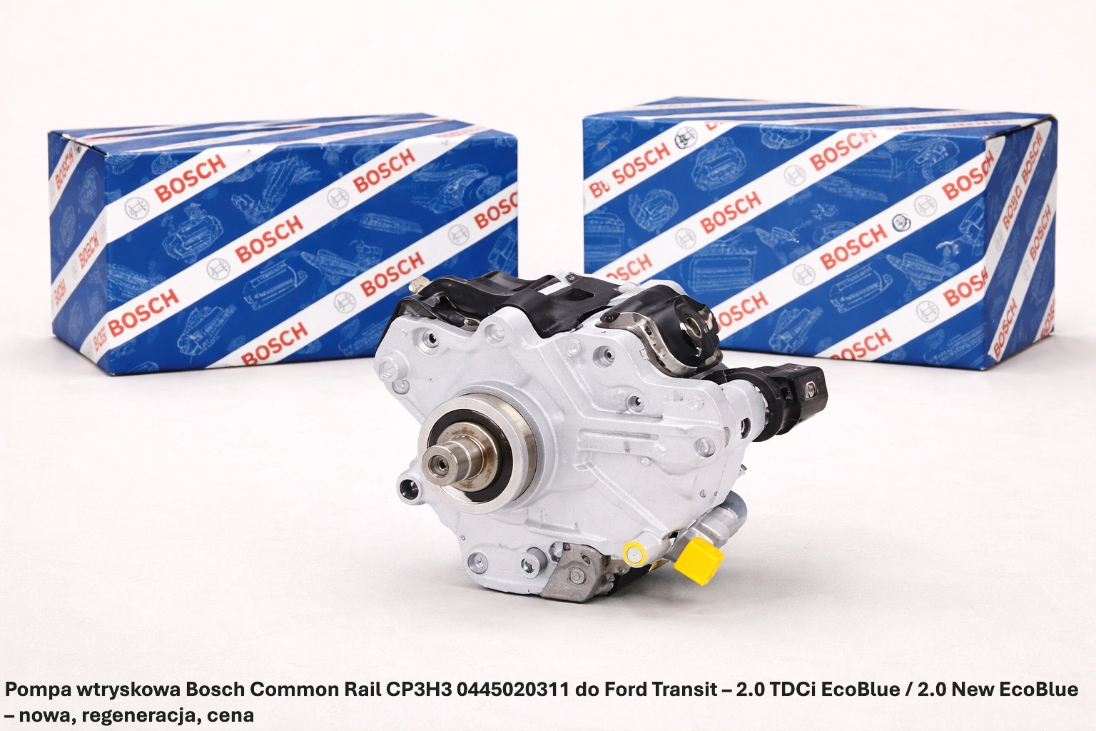 Pompa wtryskowa Bosch Common Rail CP3H3 0445020311 do Ford Transit – 2.0 TDCi EcoBlue / 2.0 New EcoBlue – nowa, regeneracja, cena