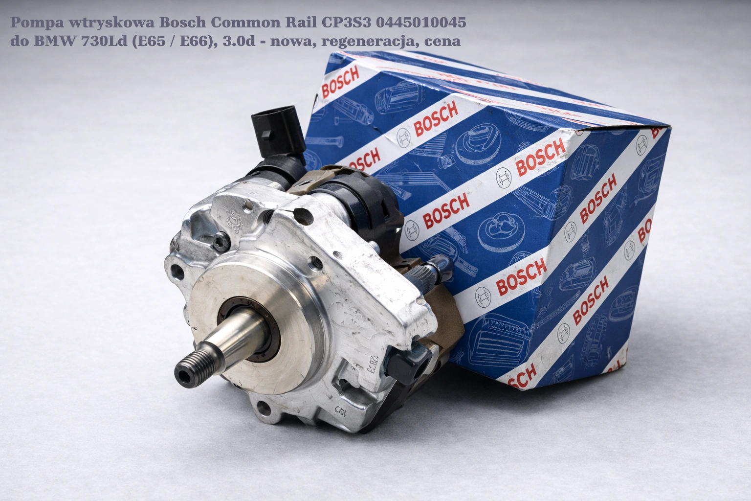 Pompa wtryskowa Bosch Common Rail CP3S3 0445010045 do BMW 730Ld (E65 / E66), 3.0d - nowa, regeneracja, cena