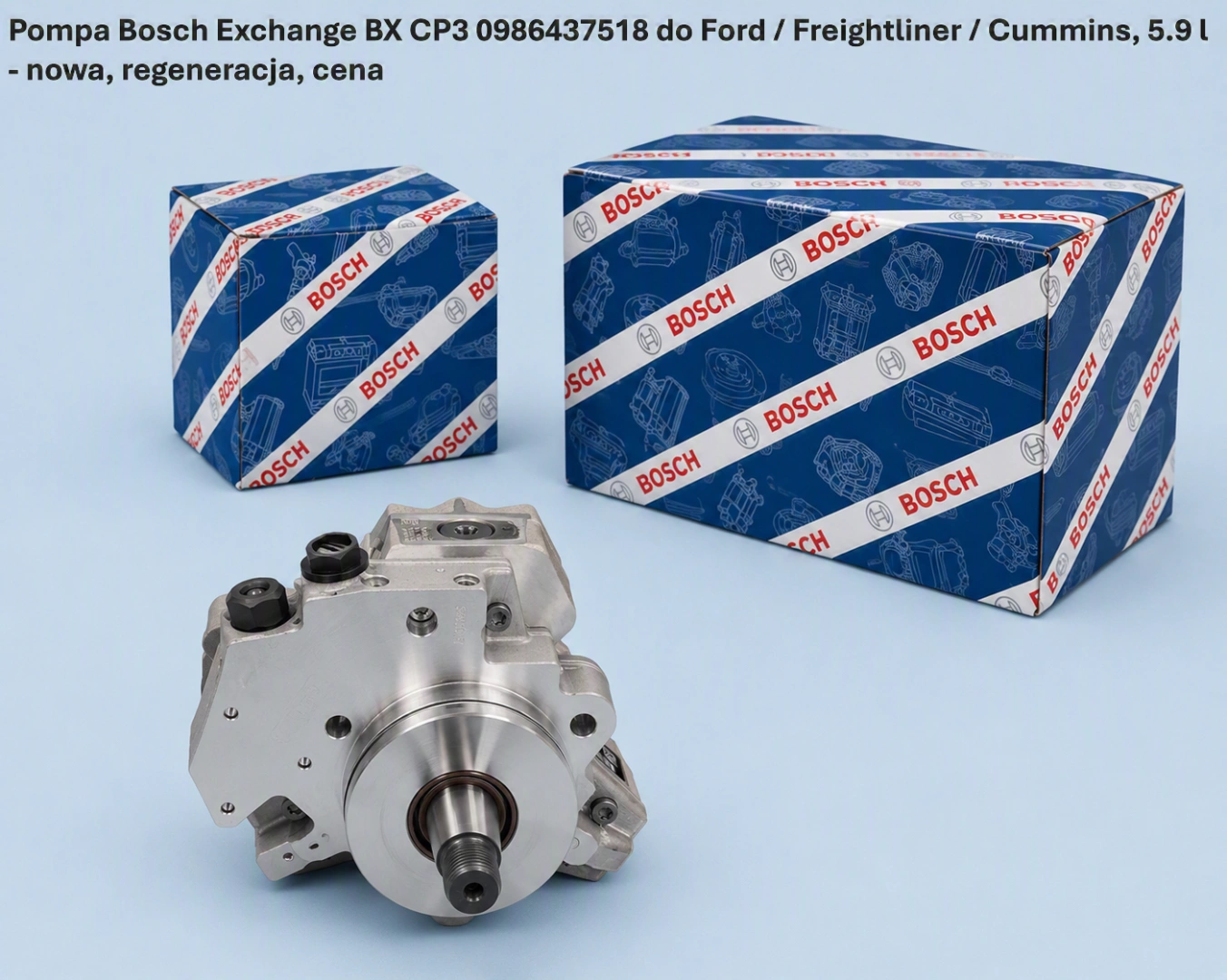 Pompa Bosch Exchange BX CP3 0986437518 do Ford / Freightliner / Cummins, 5.9 l - nowa, regeneracja, cena