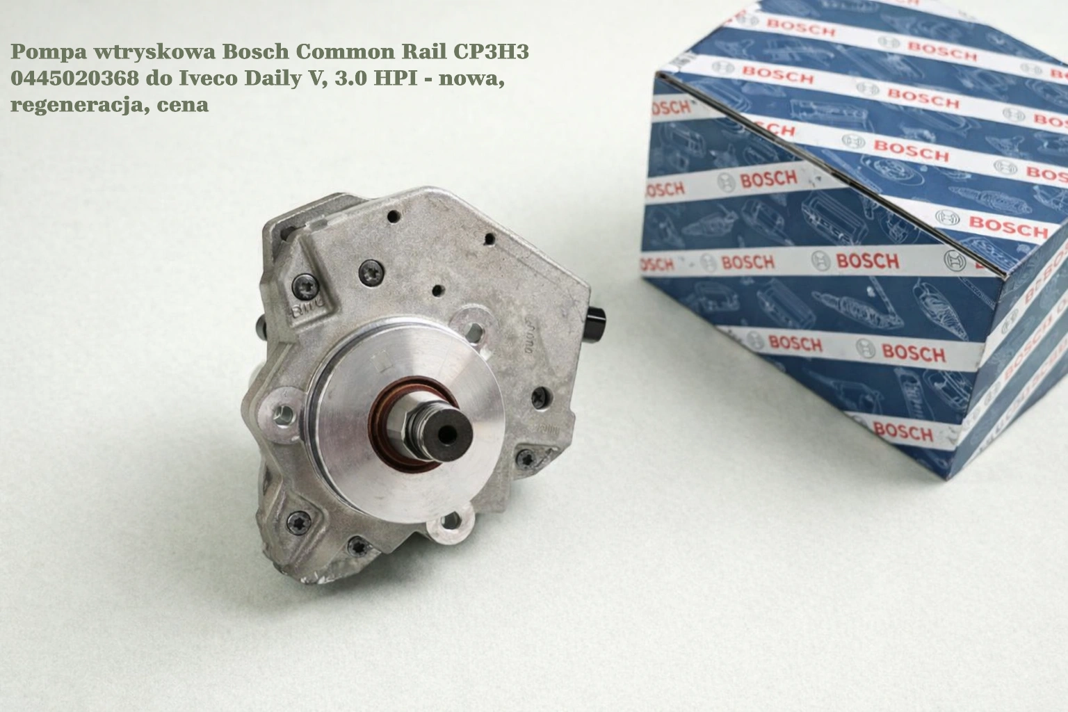 Pompa wtryskowa Bosch Common Rail CP3H3 0445020368 do Iveco Daily V, 3.0 HPI - nowa, regeneracja, cena