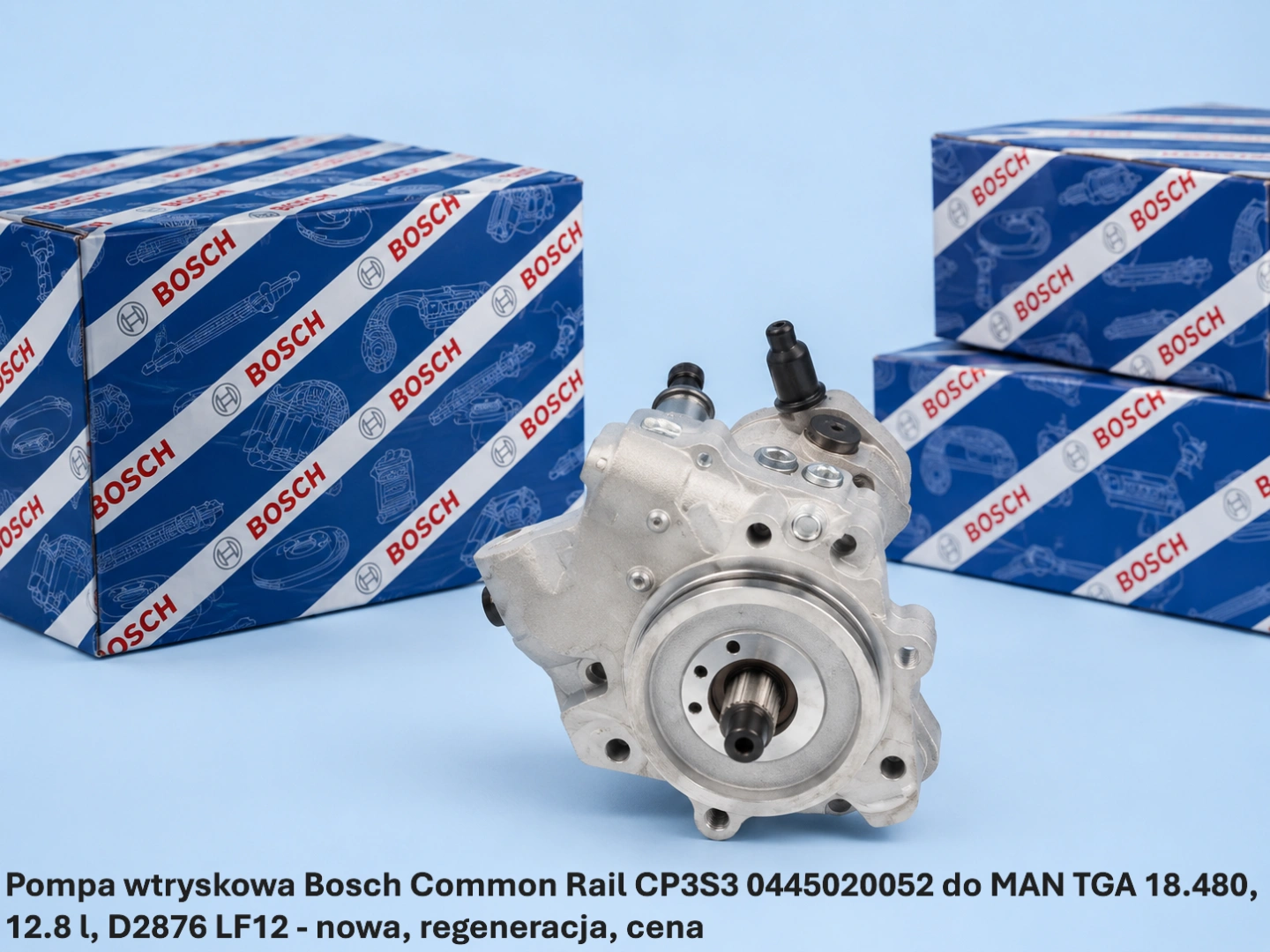 Pompa wtryskowa Bosch Common Rail CP3S3 0445020052 do MAN TGA 18.480, 12.8 l, D2876 LF12 - nowa, regeneracja, cena