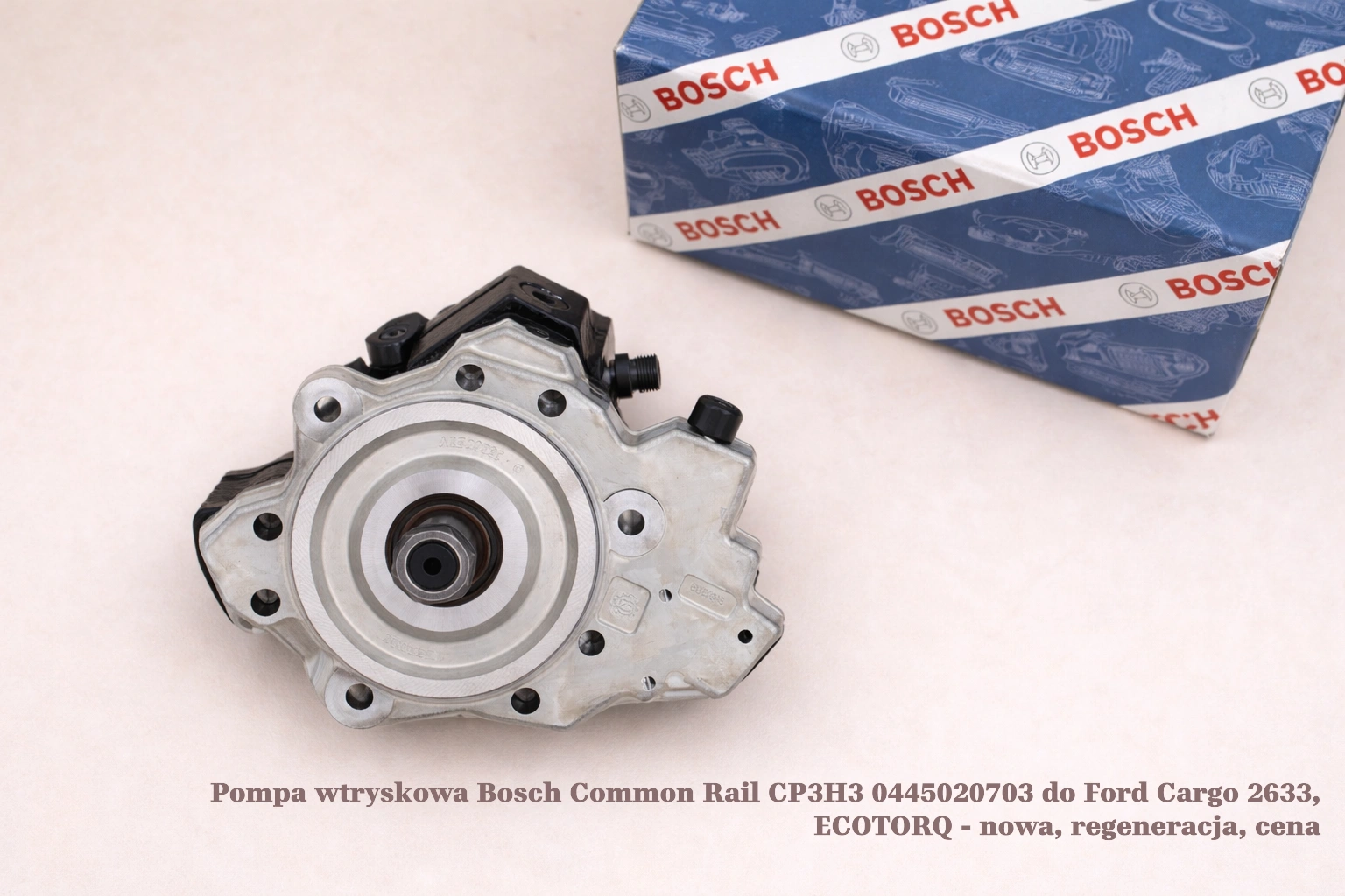 Pompa wtryskowa Bosch Common Rail CP3H3 0445020703 do Ford Cargo 2633, ECOTORQ - nowa, regeneracja, cena