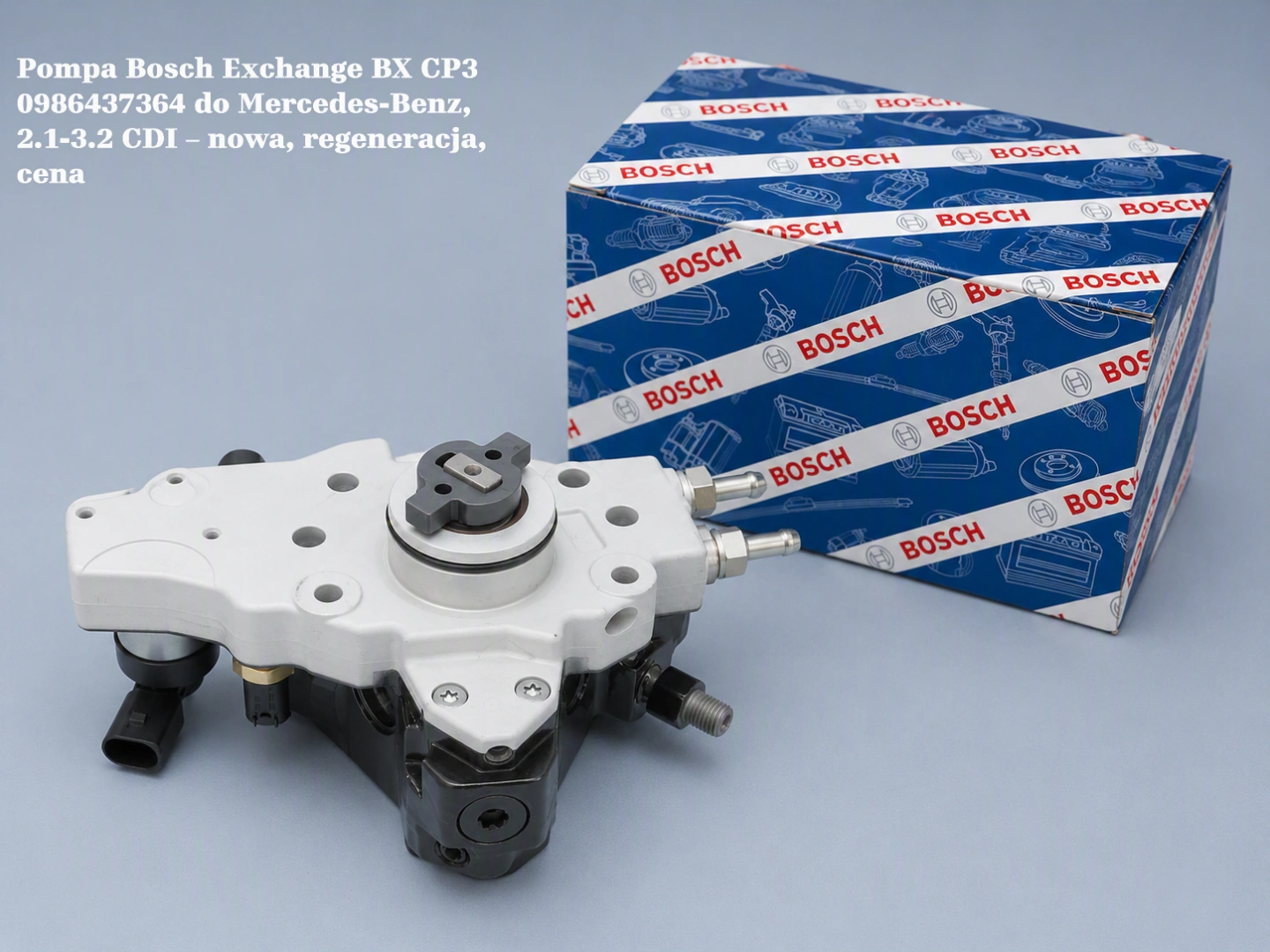 Pompa Bosch Exchange BX CP3 0986437364 do Mercedes-Benz, 2.1-3.2 CDI – nowa, regeneracja, cena