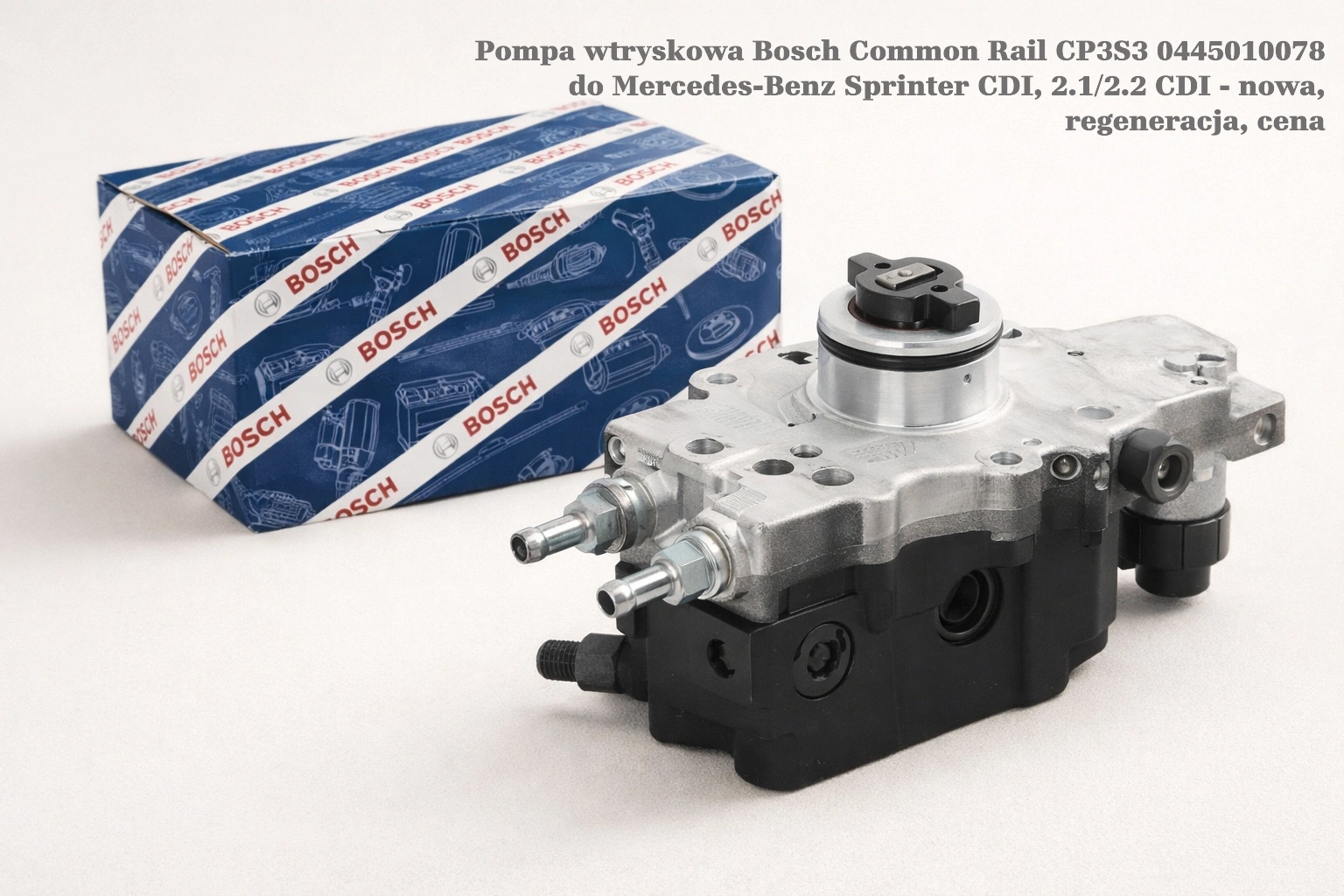 Pompa wtryskowa Bosch Common Rail CP3S3 0445010078 do Mercedes-Benz Sprinter CDI, 2.1/2.2 CDI - nowa, regeneracja, cena