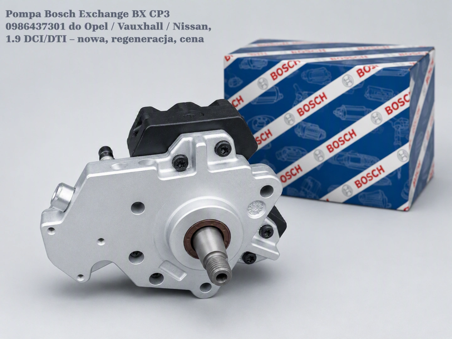 Pompa Bosch Exchange BX CP3 0986437301 do Opel / Vauxhall / Nissan, 1.9 DCI/DTI – nowa, regeneracja, cena