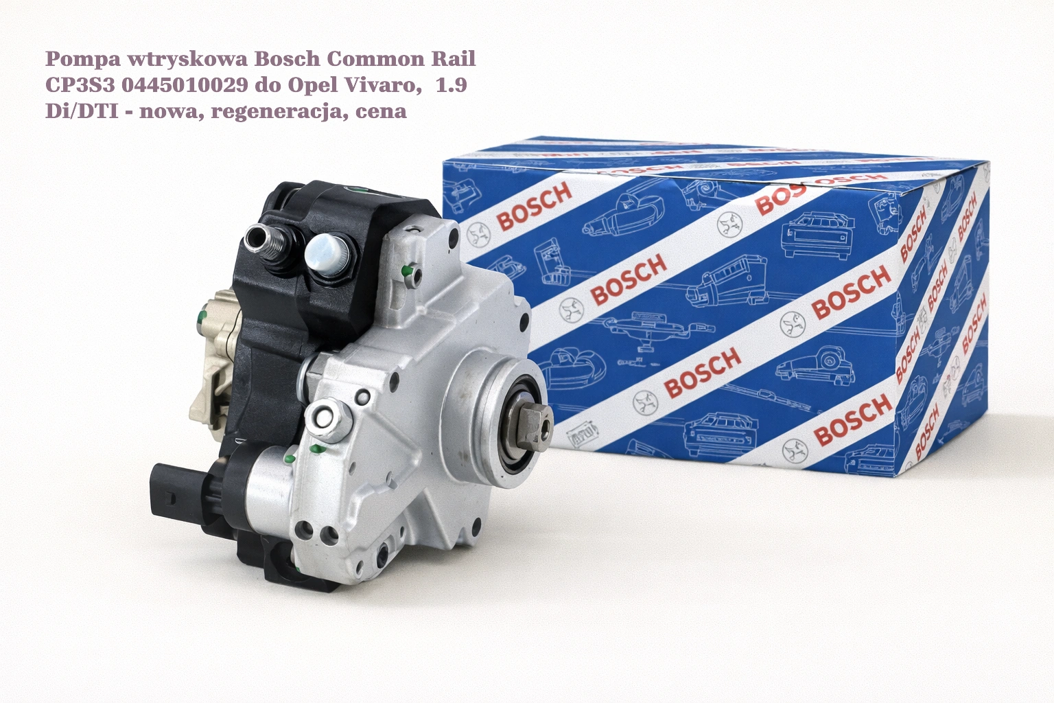 Pompa wtryskowa Bosch Common Rail CP3S3 0445010029 do Opel Vivaro,1.9 Di/DTI - nowa, regeneracja, cena
