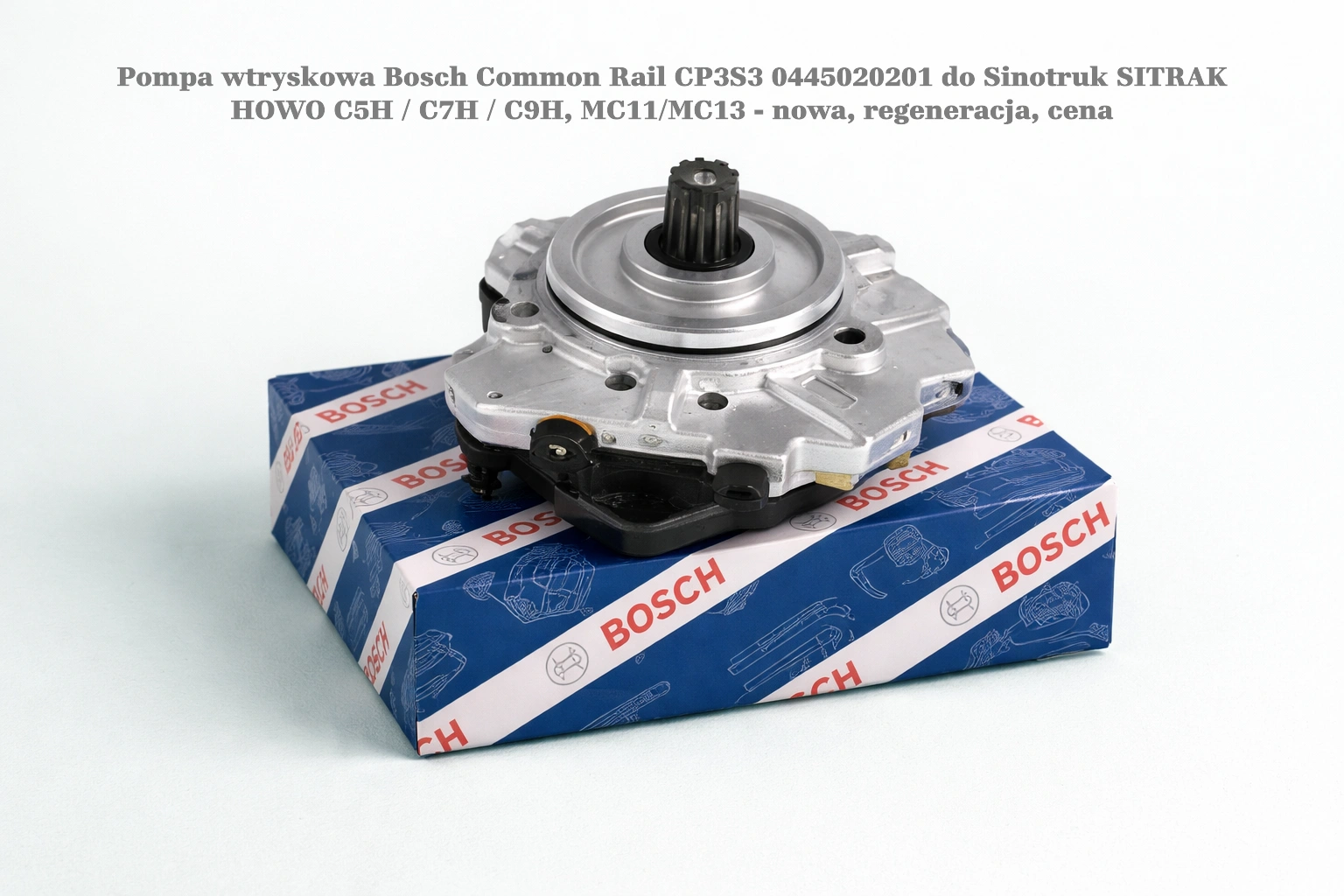 Pompa wtryskowa Bosch Common Rail CP3S3 0445020201 do Sinotruk SITRAK HOWO C5H / C7H / C9H, MC11/MC13 - nowa, regeneracja, cena