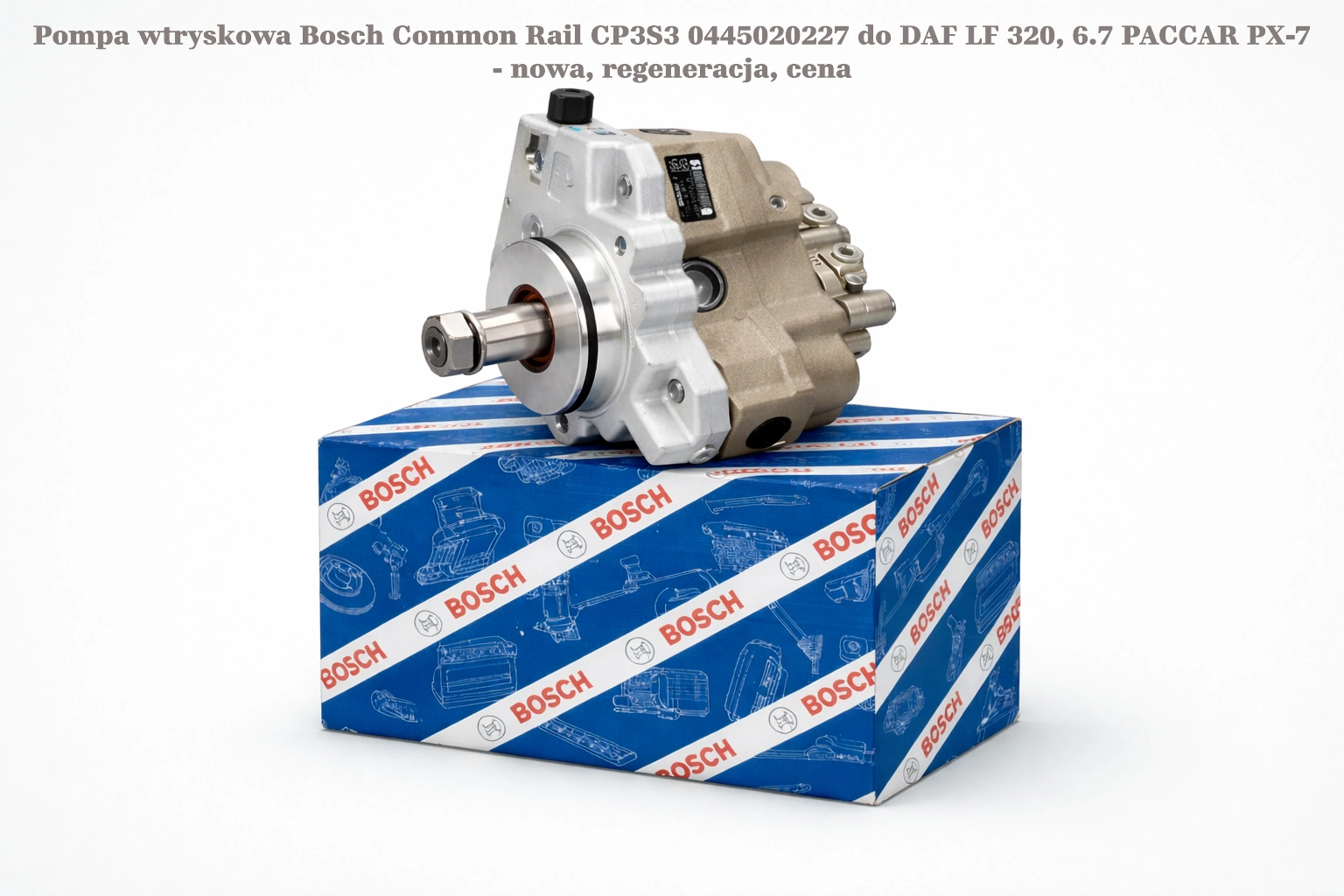 Pompa wtryskowa Bosch Common Rail CP3S3 0445020227 do DAF LF 320, 6.7 PACCAR PX-7 - nowa, regeneracja, cena