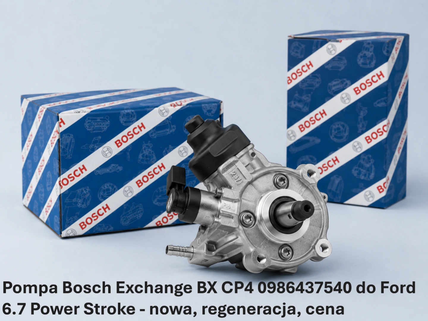 Pompa Bosch Exchange BX CP4 0986437540 do Ford 6.7 Power Stroke - nowa, regeneracja, cena