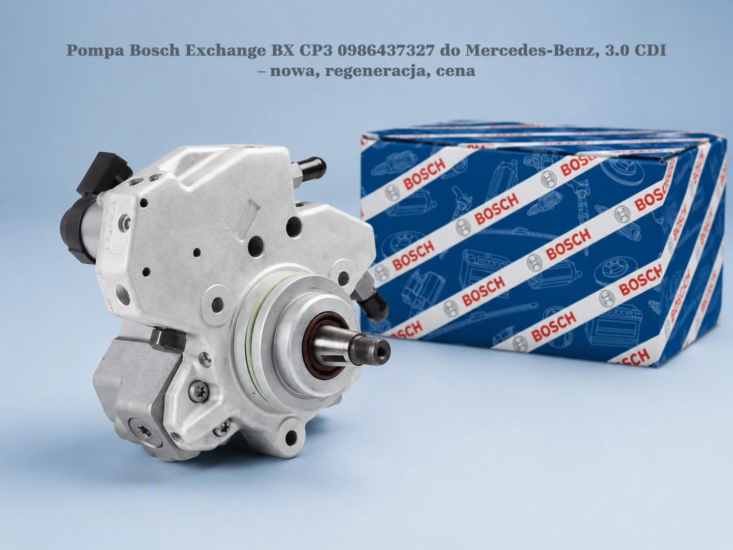 Pompa Bosch Exchange BX CP3 0986437327 do Mercedes-Benz, 3.0 CDI – nowa, regeneracja, cena