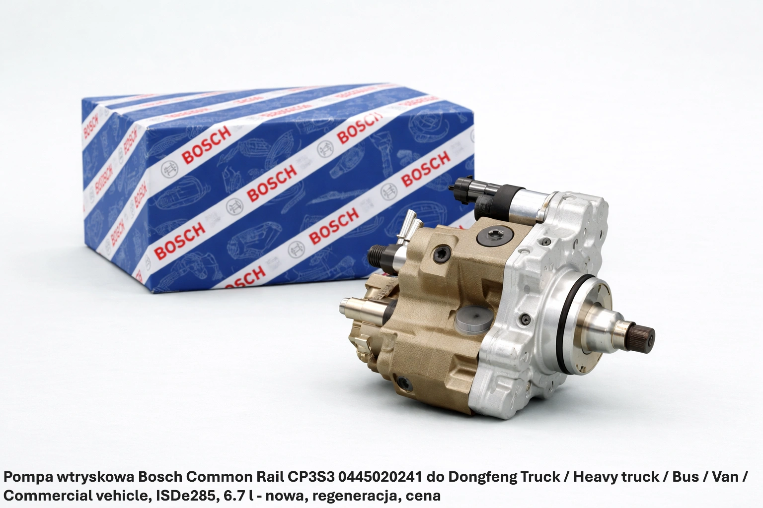 Pompa wtryskowa Bosch Common Rail CP3S3 0445020241 do Dongfeng Truck / Heavy truck / Bus / Van / Commercial vehicle, ISDe285, 6.7 l - nowa, regeneracja, cena