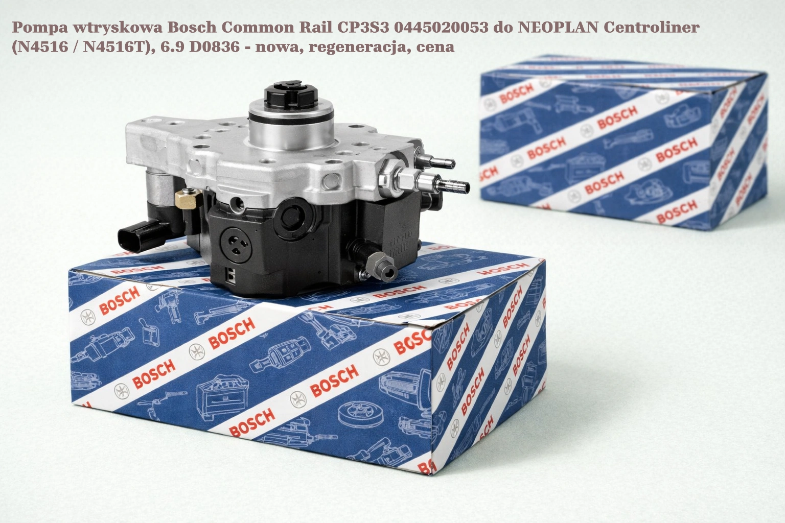 Pompa wtryskowa Bosch Common Rail CP3S3 0445020053 do NEOPLAN Centroliner (N4516 / N4516T), 6.9 D0836 - nowa, regeneracja, cena